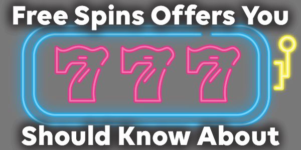Free Spins Offers You Should Know About