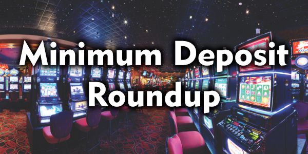 Minimum Deposit Roundup For June