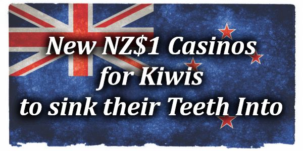 New NZ$1 Casinos for Kiwis to sink their Teeth Into