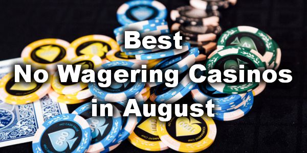 Best No Wagering Casinos in August