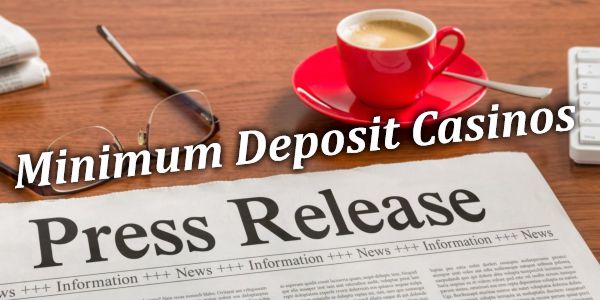 Minimum Deposit Casinos Press Release 