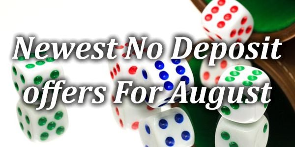 Newest No Deposit offers For August