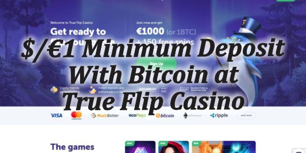 $/€1 Minimum Deposit With Bitcoin at True Flip Casino