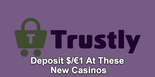 Deposit $/€1 At These New Casinos