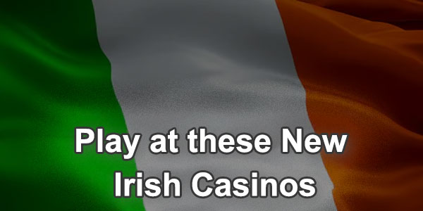 Don’t Get Bored While at Home, Play at these New Casinos for Irish Players