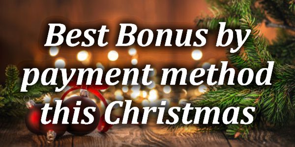 Best Bonus by payment method this Christmas