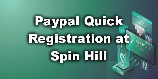 Paypal Quick Registration at Spin Hill