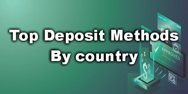 Top Deposit Methods By country