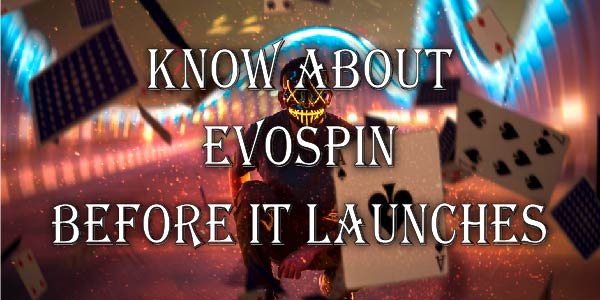 What to Know about Evospin before it launches