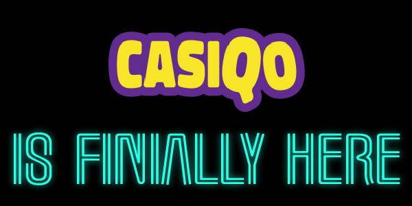 Casiqo Casino – Is Finally here!