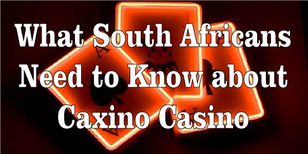 What South Africans Need to Know about Caxino Casino