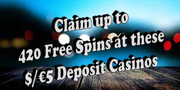 Grab these bonuses at $/€5 deposit casinos before they are gone