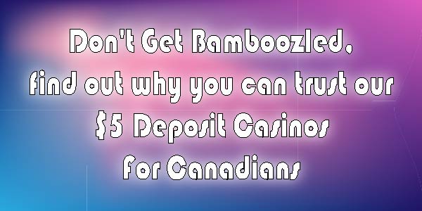 Don’t get Bamboozled! Trust our $5 Deposit Casinos in Canada