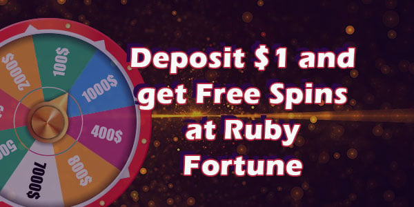 Deposit $1 and get Free Spins at Ruby Fortune