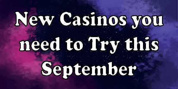 New Casinos you need to Try this September