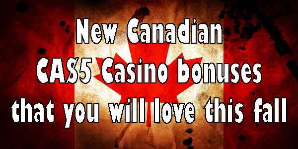 New Canadian CA$5 Casino bonuses that you will love this fall