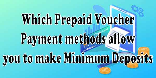 Which Prepaid Voucher Payment methods allow you to make Minimum Deposits