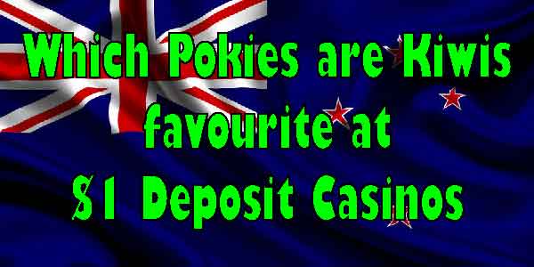 Which Pokies are Kiwis favourite at $1 Deposit Casinos