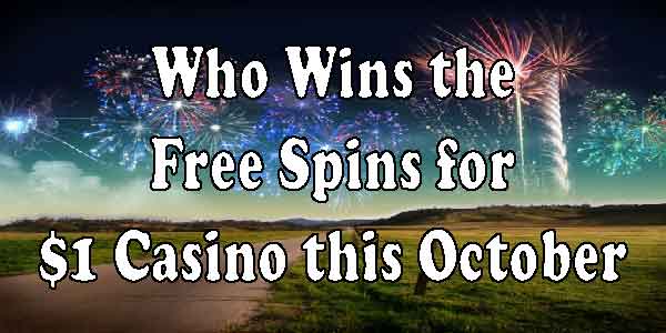 Who Wins the Free Spins for $1 Casino this October?