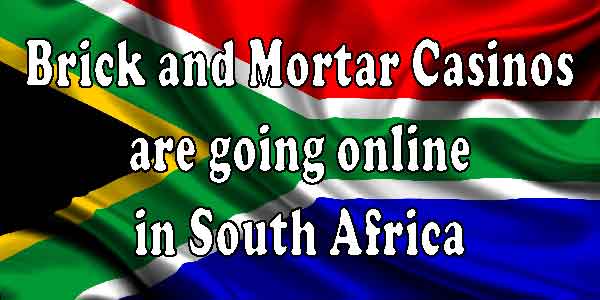Brick and Mortar Casinos are going online in South Africa 