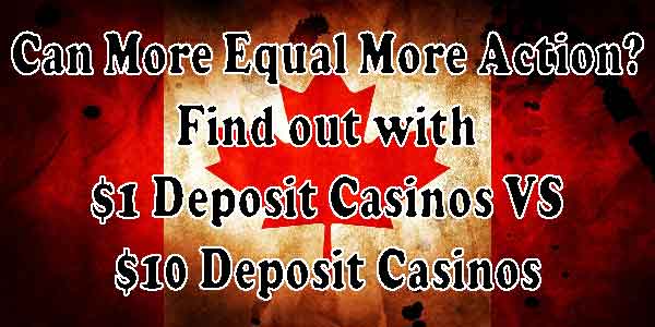 Can More Equal More Action? Find out with $1 Deposit Casinos VS $10 Deposit Casinos