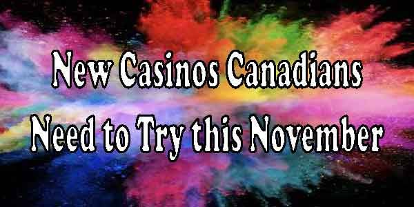 New Casinos Canadians Need to Try this November