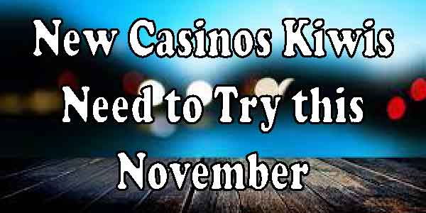 New Casinos Kiwis Need to Try this November