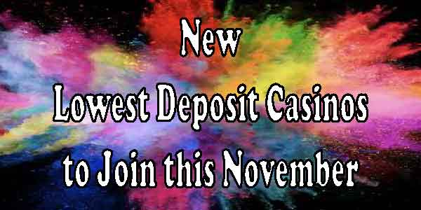 New Lowest Deposit Casinos to Join this November