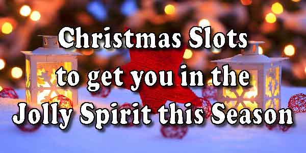 Find these new Christmas themed slot games to get you into the Christmas Spirit