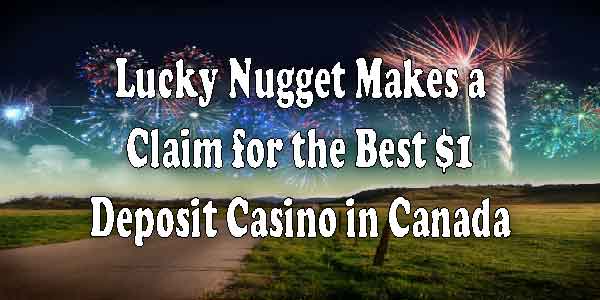 Lucky Nugget Makes a Claim for the Best $1 Deposit Casino in Canada