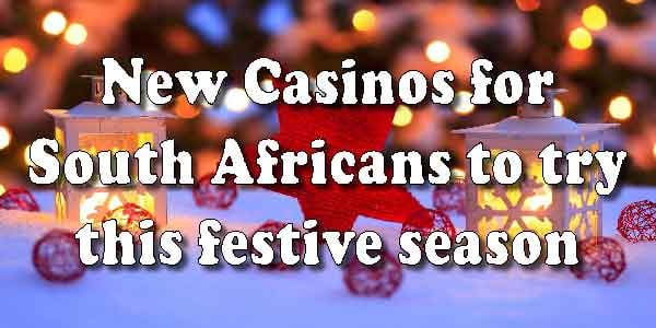 New Casinos for South Africans to try this festive season 