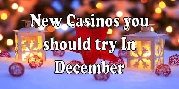 New Casinos you should try In December