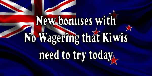 New bonuses with No Wagering that Kiwis need to try today