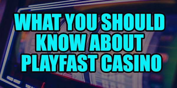 Here’s what you should know about Playfast Casino, which is coming soon