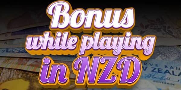 Round up of the Bonuses That Allow You to Play in NZD