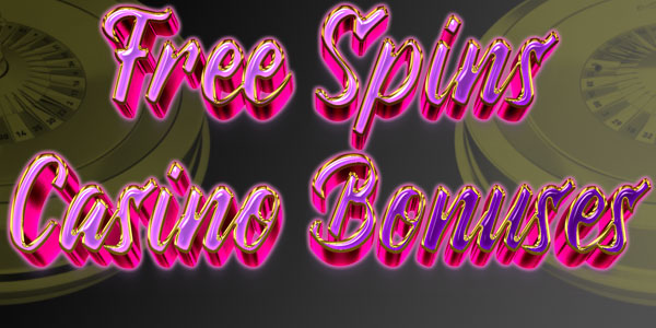 Free Spins Casinos Bonuses