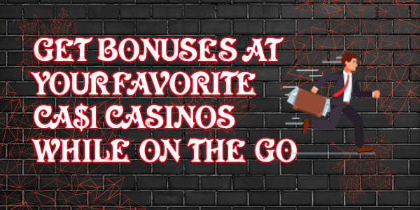 Get bonuses at your Favorite CA$1 Casinos while on the Go