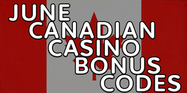 JUNE CANADIAN CASINO BONUSES