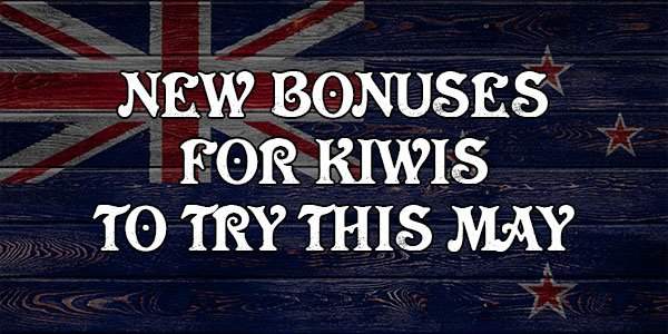 New Bonuses for Kiwis to try this May