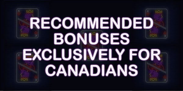 Our Recommended Bonuses That are exclusively for Canadians