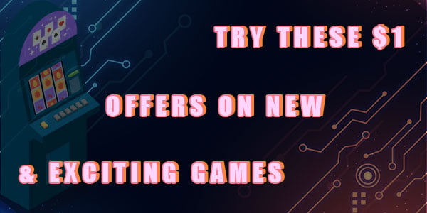 Tired of Mega Moolah try these $1 offers on new and exciting games