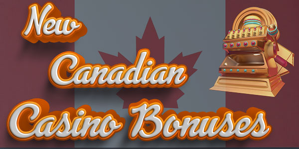 New Canadian Bonuses you need to try this August