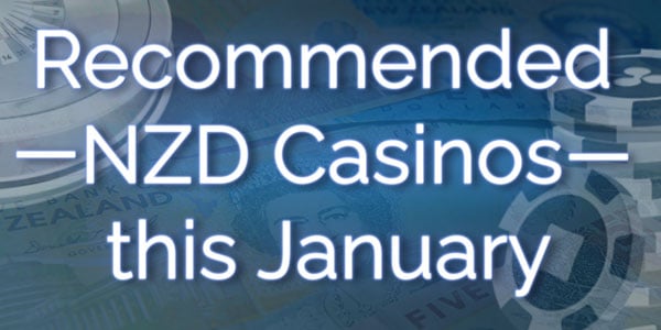 Take a look at these Recommended NZD Casinos this January 