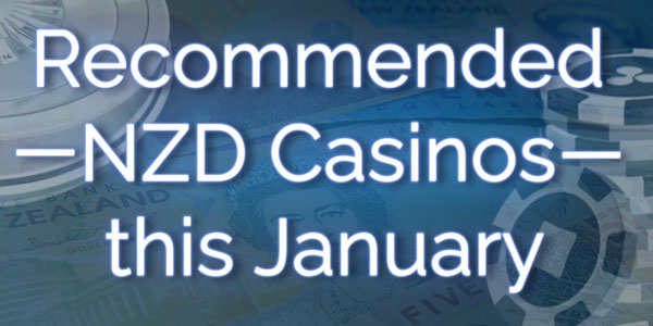 Take a look at these Recommended NZD Casinos this January