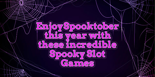 Enjoy Spooktober this year with these incredible Spooky Slot Games