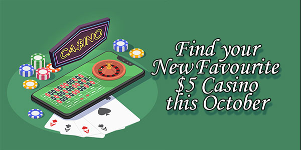 Find your New Favourite $5 Casino this October