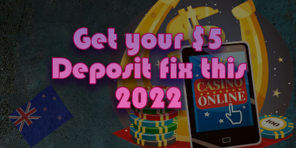 Get your $5 Deposit fix this 2022 at these Incredible Casinos 