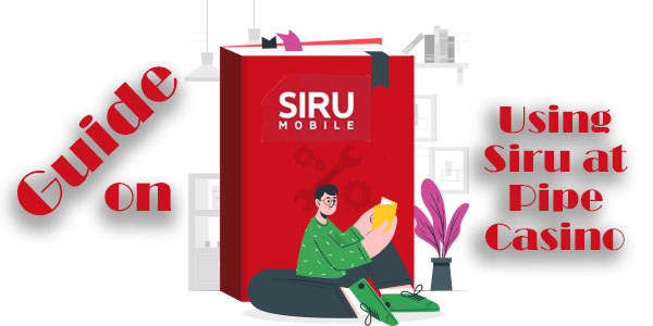 The Definitive Guide On Using Siru To Play At Pipe Casino With Just A $5 Deposit