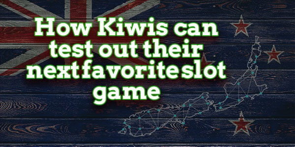 How Kiwis can test out their next favorite slot game before making a deposit 