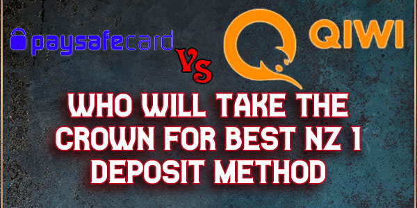 PaySafeCard VS QIWI who will take the crown for best NZ$1 deposit method 